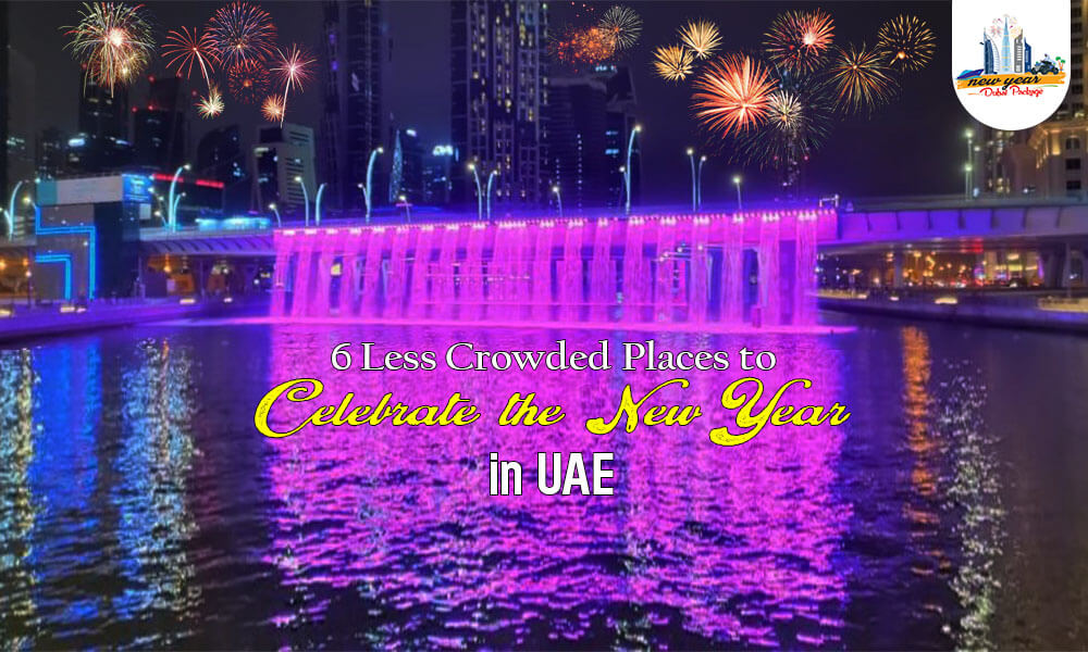 6 Less Crowded Places to Celebrate the New Year in UAE