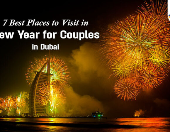 7 Best Places to Visit in New Year for Couples in Dubai