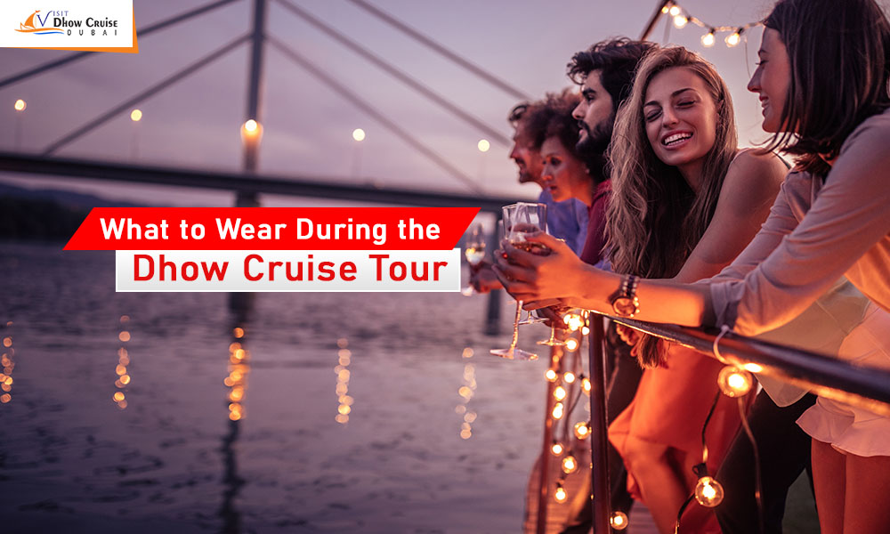 What to Wear During the Dhow Cruise Tour