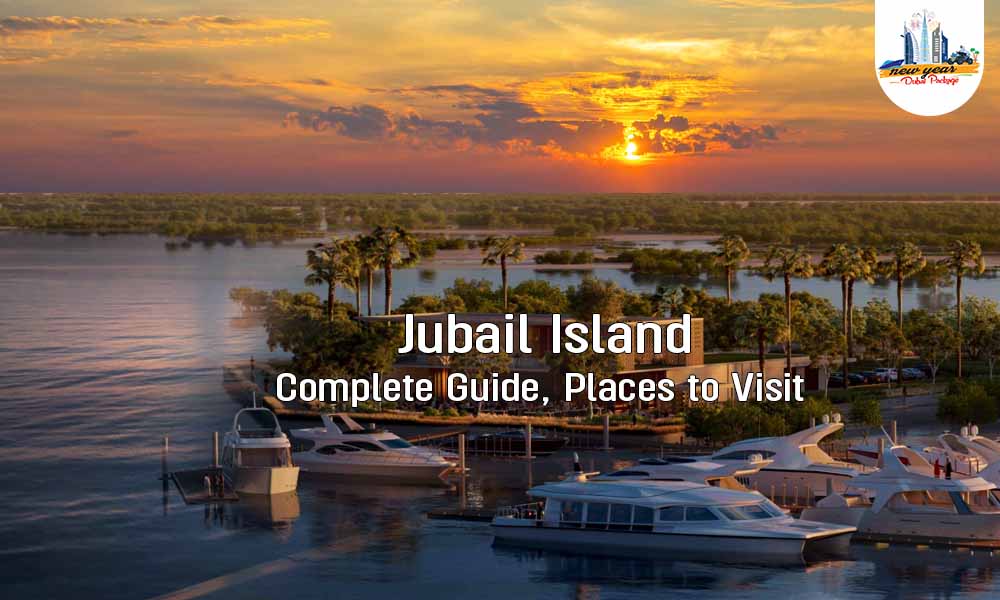 Jubail Island - Complete Guide, Places to Visit & More