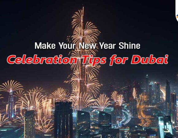 Make Your New Year Shine: Celebration Tips for Dubai