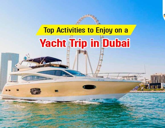 Top Activities to Enjoy on a Yacht in Dubai