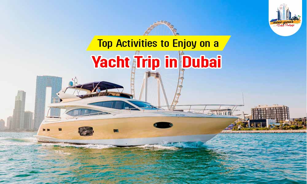 Top Activities to Enjoy on a Yacht in Dubai