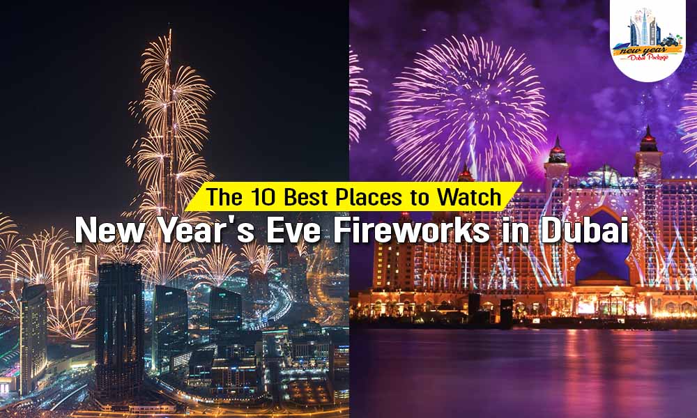 List of 10 best Places to Watch New Year Fireworks in Dubai