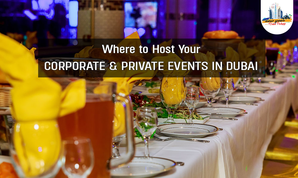 Where to Host Your Corporate & Private Events in Dubai