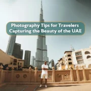 Photography Tips for Travelers Capturing the Beauty of the UAE