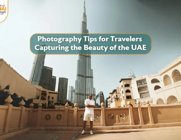 Photography Tips for Travelers Capturing the Beauty of the UAE