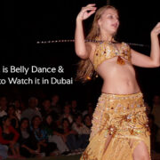 What is Belly Dance and Where to Watch it in Dubai