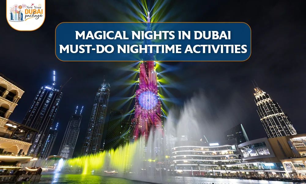 Magical Night in Dubai Must Do Nighttime Activities