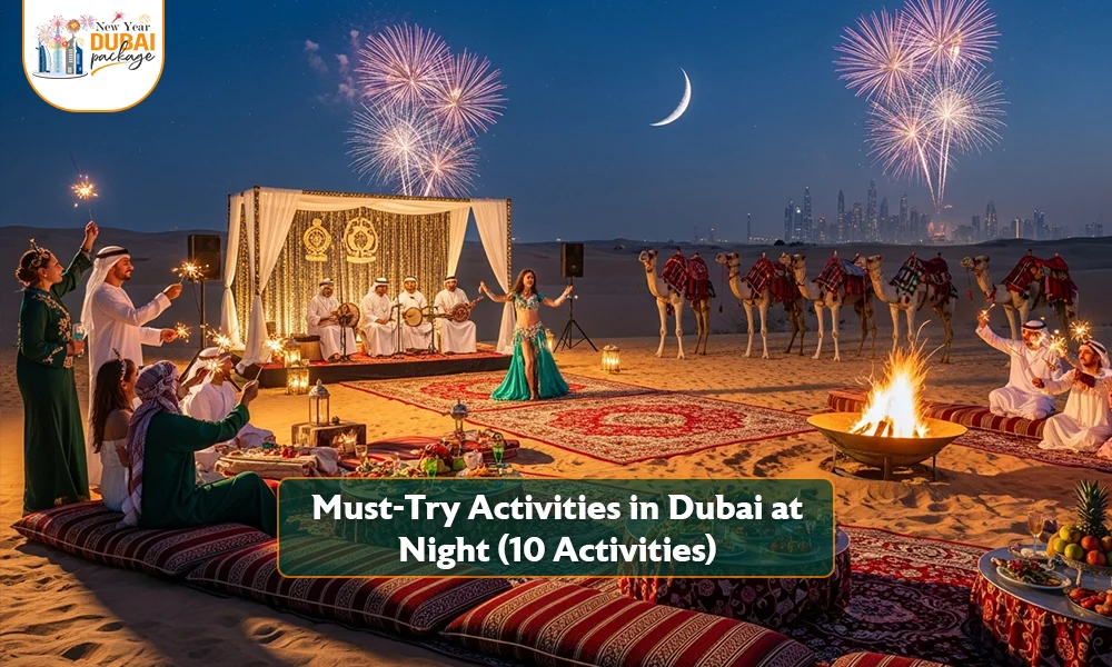 Must-Try Activities in Dubai at Night: Top 10 Experiences You Shouldn’t Miss