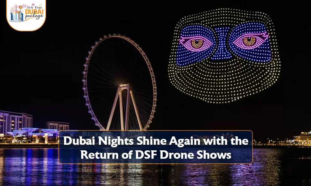 Dubai Nights Shine Again with the Return of DSF Drone Shows